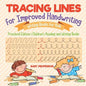 Tracing Lines for Improved Handwriting - Writing Books for Kids - Preschool Edition Children's Reading and Writing Books - Paperback