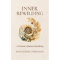 Inner Rewilding: A Scientist's Journey Into Being - Paperback