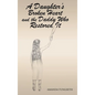 A Daughter's Broken Heart and the Daddy Who Restored It - Hardcover
