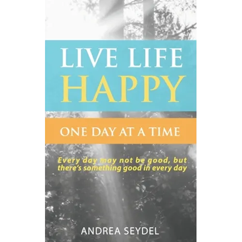 Live Life Happy One Day at a Time - Paperback