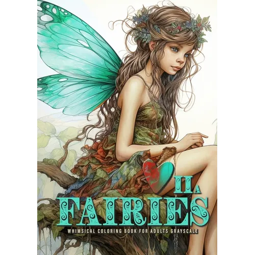 Fairies whimsical Coloring Book for Adults grayscale Vol. 2a: Fairies Coloring Book Grayscale Fairy Grayscale Coloring Book whimsical happy cute sad a - Paperback