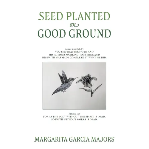 Seed Planted on Good Ground: James 2:22 (NLT) YOU SEE THAT HIS FAITH AND HIS ACTIONS WORKING TOGETHER AND HIS FAITH WAS MADE COMPLETE BY WHAT HE DI - Paperback