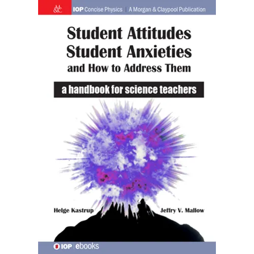 Student Attitudes, Student Anxieties, and How to Address Them: A Handbook for Science Teachers - Hardcover