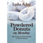 Powdered Donuts on Monday: Appreciating Life's Simple Pleasures in Times of Adversity - Paperback