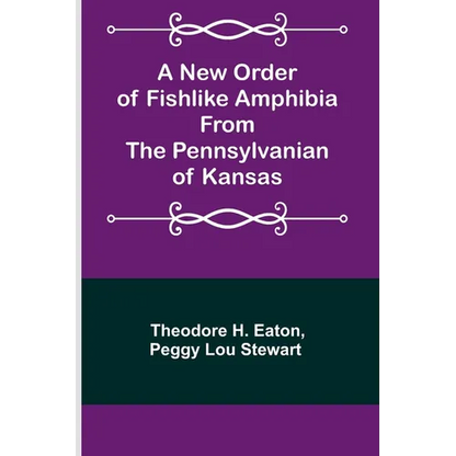 A New Order of Fishlike Amphibia From the Pennsylvanian of Kansas - Paperback