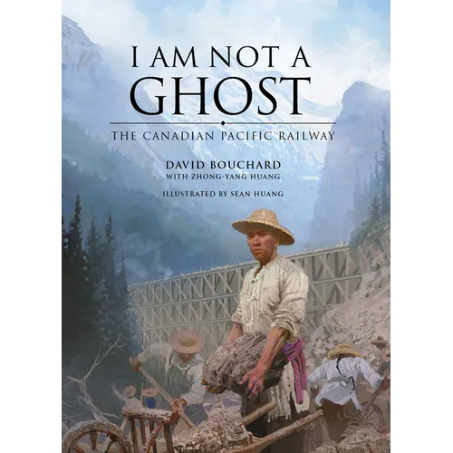 I Am Not a Ghost: The Canadian Pacific Railway - Hardcover