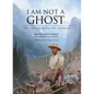 I Am Not a Ghost: The Canadian Pacific Railway - Hardcover