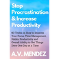 Stop Procrastination & Increase Productivity: 60 Tricks on How to Improve Your Focus, Time Management, Habits, Productivity and Overall Ability to Get - Paperback