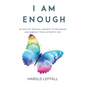 I Am Enough: 90 Days of Spiritual Nuggets to Recognize and Embrace Your Authentic Self - Paperback