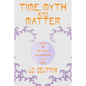 Time, Myth and Matter - Hardcover
