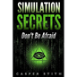 Simulation Secrets: Don't Be Afraid - Paperback