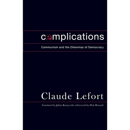 Complications: Communism and the Dilemmas of Democracy - Hardcover