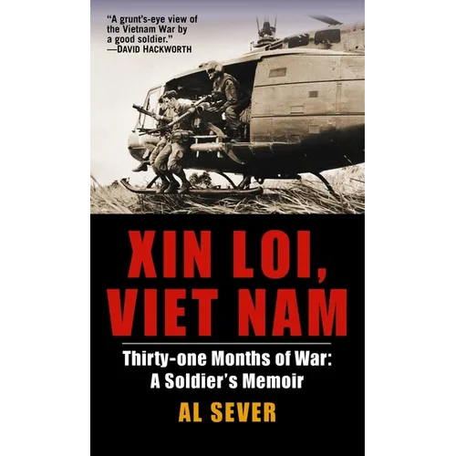 Xin Loi, Viet Nam: Thirty-One Months of War: A Soldier's Memoir - Paperback
