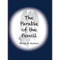The Parable of the Pencil - Hardcover