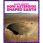 How Asteroids Shaped Earth - Library Binding