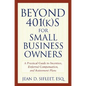 Beyond 401(k)S for Small Business Owners: A Practical Guide to Incentive, Deferred Compensation, and Retirement Plans - Paperback