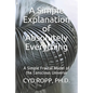 A Simple Explanation of Absolutely Everything: A Simple Fractal Model of the Conscious Universe - Paperback