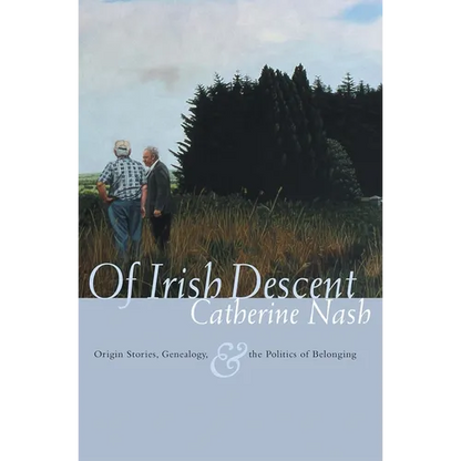 Of Irish Descent: Origin Stories, Genealogy, & the Politics of Belonging - Hardcover