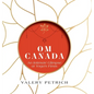 Om Canada: An Intimate Glimpse at Yoga's Firsts - Hardcover