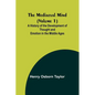 The Mediaeval Mind (Volume 1); A History of the Development of Thought and Emotion in the Middle Ages - Paperback