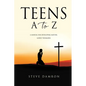 Teens A to Z: A manual for developing mature, godly teenagers - Paperback