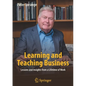 Learning and Teaching Business: Lessons and Insights from a Lifetime of Work - Paperback