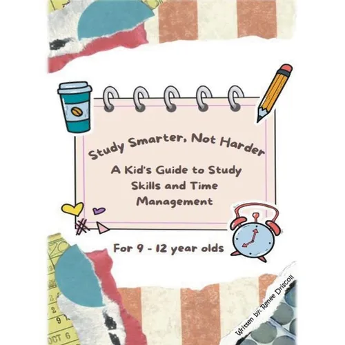 Study Smarter, Not Harder: A Kid's Guide to Study Skills and Time Management - Paperback