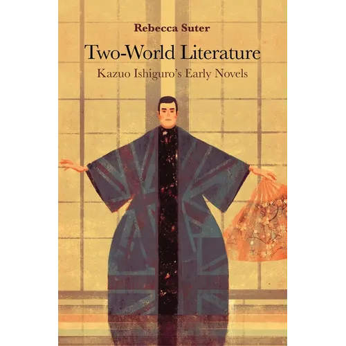 Two-World Literature: Kazuo Ishiguro's Early Novels - Hardcover