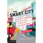 The Smart Enough City: Putting Technology in Its Place to Reclaim Our Urban Future - Paperback