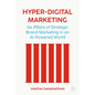 Hyper-Digital Marketing: Six Pillars of Strategic Brand Marketing in an AI-Powered World - Hardcover