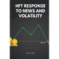 HFT Response to News and Volatility - Paperback