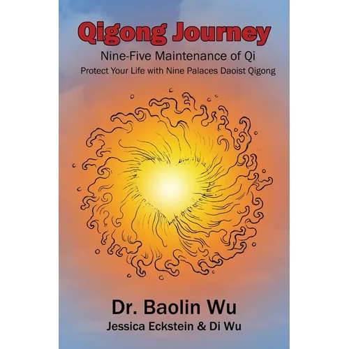 Qigong Journey: Nine-Five Maintenance of Qi, Protect Your Life with Nine Palaces Daoist Qigong - Paperback