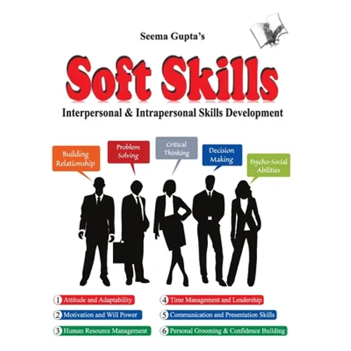 Soft Skills Living a Better Life: Interpersonal & Intrapersonal Skills Development - Paperback