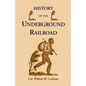 History of the Underground Railroad as It Was Conducted by the Anti-Slavery League, Including Many Thrilling Encounters Between Those Aiding the Slave - Paperback