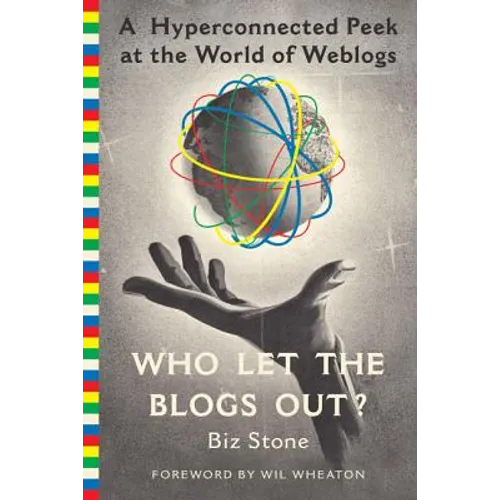 Who Let the Blogs Out?: A Hyperconnected Peek at the World of Weblogs - Paperback