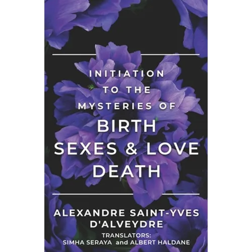 Initiation to the Mysteries of Birth Sexes & Love Death - Paperback