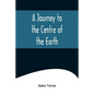 A Journey to the Centre of the Earth - Paperback