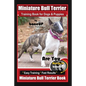 Miniature Bull Terrier Training Book for Dogs & Puppies By BoneUP DOG Training: Are You Ready to Bone Up? Easy Training * Fast Results Miniature Bull - Paperback