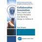 Collaborative Innovation: How Clients and Service Providers Can Work By Design to Achieve It - Paperback