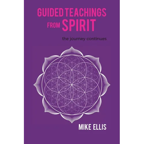 Guided Teachings from Spirit: The Journey Continues - Paperback