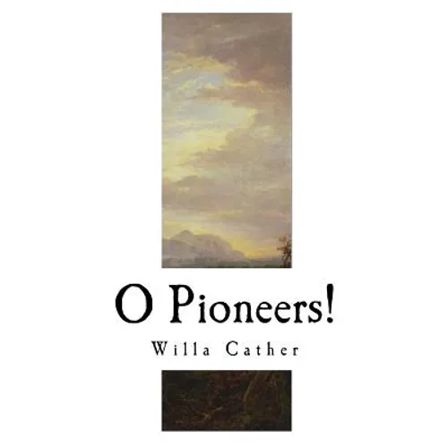 O Pioneers!: Willa Cather - Paperback