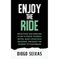 Enjoy the Ride: Reflections and exercises to get to know yourself better, make conscious decisions, and enjoy the journey to your dreams. - Paperback