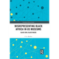 Misrepresenting Black Africa in U.S. Museums: Black Skin, Black Masks - Paperback