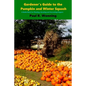 Gardener's Guide to the Pumpkin and Winter Squash: Growing, Harvesting and Storing Pumpkins and Winter Squash - Paperback