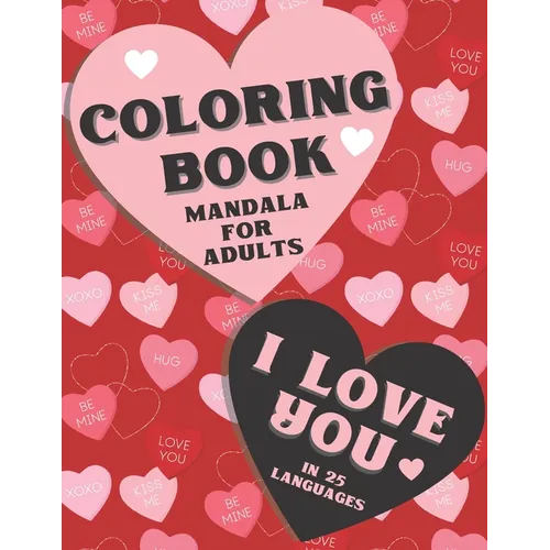 Coloring book mandala for adults. I love you in 25 languages.: Perfect Valentine's gift for girlfriend, wife and partner! Great card alternative for p - Paperback