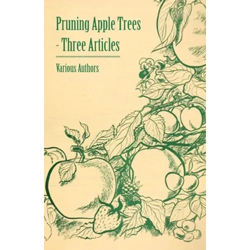 Pruning Apple Trees - Three Articles - Paperback