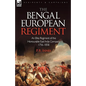The Bengal European Regiment: an Elite Regiment of the Honourable East India Company 1756-1858 - Paperback