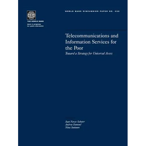 Telecommunications and Information Services for the Poor: Toward a Strategy for Universal Access - Paperback