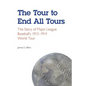 The Tour to End All Tours: The Story of Major League Baseball's 1913-1914 World Tour - Paperback