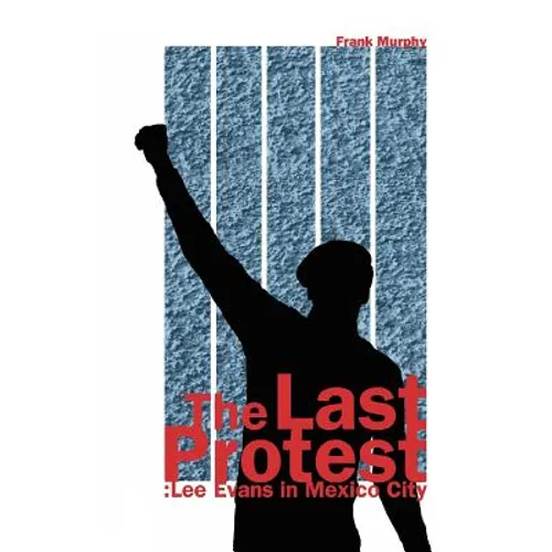 The Last Protest: Lee Evans in Mexico City - Paperback